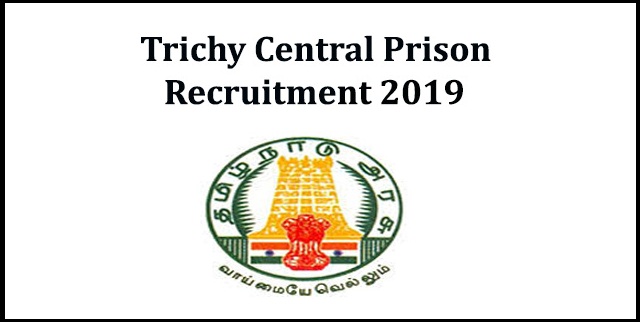 Central Prison Trichy Notification 2019 – Openings For Various Attendants Posts