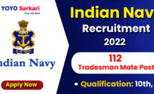 Indian Navy Notification 2022 – Opening for 112 Tradesman Mate Posts