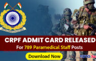 CRPF Notification 2023 – Opening For 789 Paramedical Staff Admit Cards Released