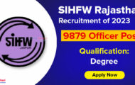 SIHFW Rajasthan Notification 2023 – Opening for 9879 Officer Posts | Apply Online