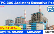 NTPC Notification 2023 – Opening for 300 Assistant Executive Posts | Apply Online