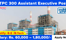 NTPC Notification 2023 – Opening for 300 Assistant Executive Posts | Apply Online
