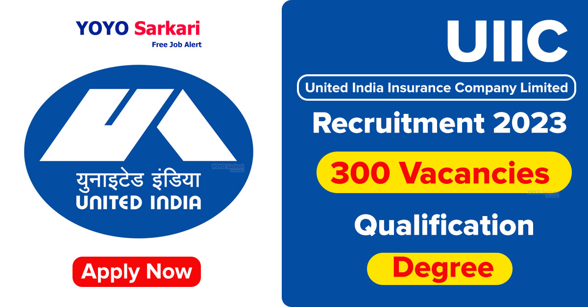 300 Posts - United India Insurance Company Limited - UIIC Recruitment 2023(All India Can Apply) - Last Date 06 January at Govt Exam Update