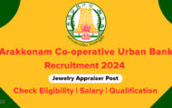 Arakkonam Co-operative Urban Bank Recruitment 2024: Latest Job Opportunity for Various Jewelry Appraiser Post