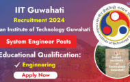 IIT Guwahati Recruitment 2024 – Opening for Various System Engineer Posts
